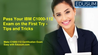 Pass Your IBM C1000-112 Exam on the First Try - Tips and Tricks