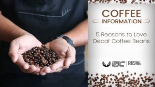 6 Reasons to Love Decaf Coffee Beans