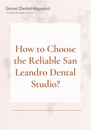 How to Choose the Reliable San Leandro Dental Studio