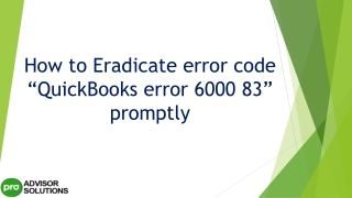 Easy troubleshooting guide to resolve QuickBooks Error 6000 83