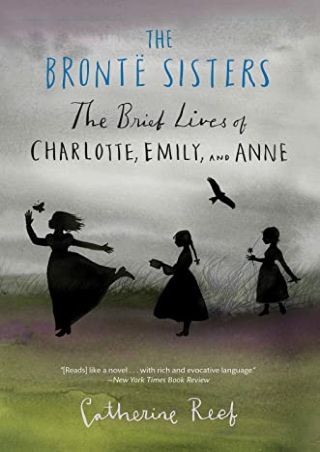 (PDF/DOWNLOAD) The Brontë Sisters: The Brief Lives of Charlotte, Emily, and Anne
