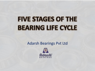 Understanding five stage of bearing lifecycle