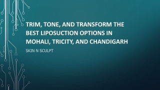 Trim, Tone, and Transform the Best Liposuction Options in Mohali, Tricity, and C