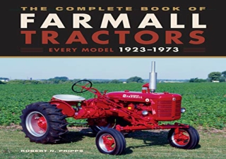 (PDF BOOK) The Complete Book of Farmall Tractors: Every Model 1923-1973 (Complet