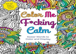 [DOWNLOAD PDF] Color Me F*cking Calm: Swear Words to Color and Display free
