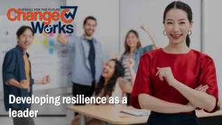ChangeWorks Developing resilience as a leader