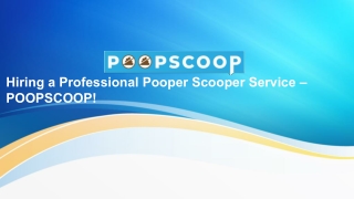 Hiring a Professional Pooper Scooper Service – POOPSCOOP!