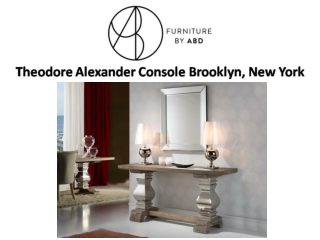 Theodore Alexander Console Brooklyn, New York