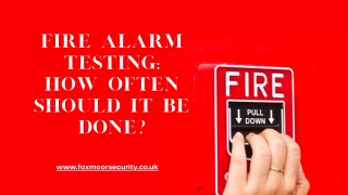 Fire Alarm Testing: How Often Should It Be Done