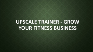 Upscale Trainer -Grow Your Fitness Business