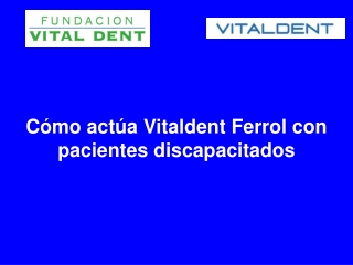 Como actua Vitaldent Ferrol con pacientes discapacitados