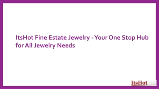 ItsHot Fine Estate Jewelry - Your One Stop Hub for All Jewelry Needs
