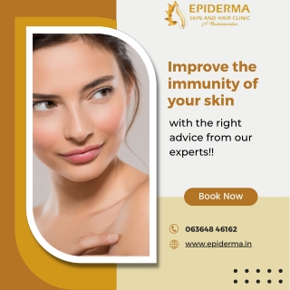 Improve the immunity of your skin | Skin Clinic in Jayanagar | Epiderma Clinic