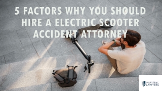 5 Factors Why You Should Hire A Electric Scooter Accident Attorney