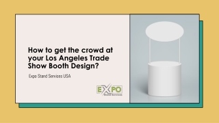 How to get the crowd at your Los Angeles Trade Show Booth Design