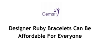 Designer Ruby Bracelets Can Be Affordable For Everyone