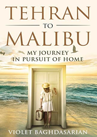 DOWNLOAD [PDF] Tehran to Malibu: My Journey in Pursuit of Home