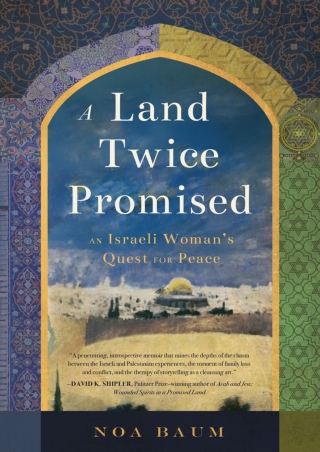 [PDF] DOWNLOAD A Land Twice Promised: An Israeli Woman's Quest for Peace