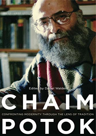 [EBOOK] DOWNLOAD Chaim Potok: Confronting Modernity Through the Lens of Tra