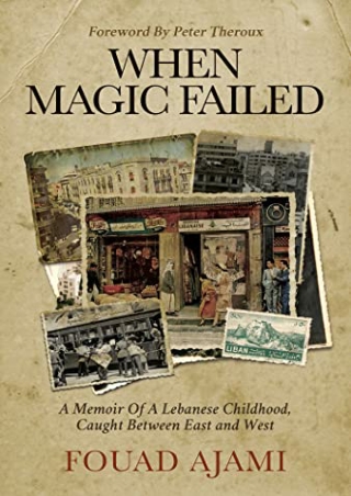 [EBOOK] DOWNLOAD When Magic Failed: A Memoir of a Lebanese Childhood, Caugh