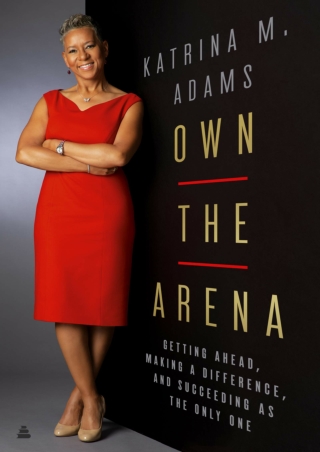 READ EBOOK [PDF] Own the Arena: Getting Ahead, Making a Difference, and Suc