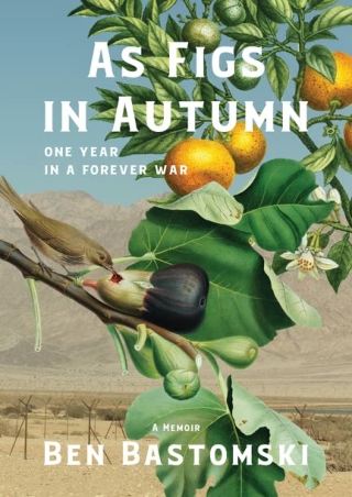 [EPUB] DOWNLOAD As Figs in Autumn: One Year in a Forever War