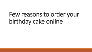 Few reasons to order your birthday cake online