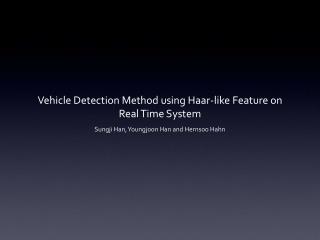 Vehicle Detection Method using Haar-like Feature on Real Time System