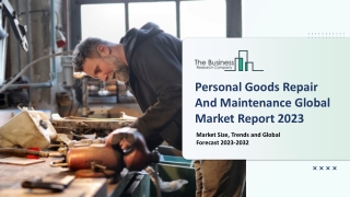 Personal Goods Repair And Maintenance Market Size, Opportunities 2023-2032