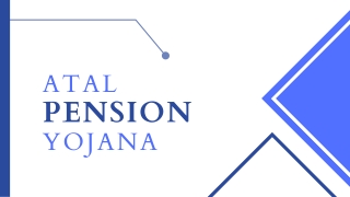 Feature and Benefits of the Atal Pension Yojana