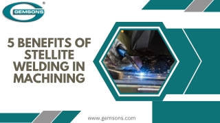 5 Benefits Of Stellite Welding In Machining