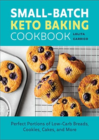 ‹download› book (pdf) Small-Batch Keto Baking Cookbook: Perfect Portions of Low-