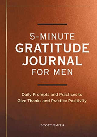 full ‹download› (pdf) 5-Minute Gratitude Journal for Men: Daily Prompts and Prac