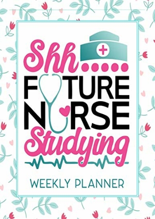 get (pdf) ‹download› Shh Future Nurse Studying Weekly Planner: Calendar With To-