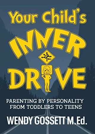 full ‹download› (pdf) Your Child's Inner Drive: Parenting by Personality from To