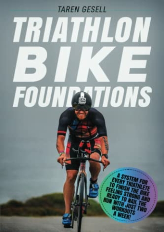 read [ebook] (pdf) Triathlon Bike Foundations: A System for Every Triathlete to