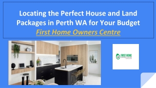 Locating the Perfect House and Land Packages in Perth WA for Your Budget- First Home Owners Centre