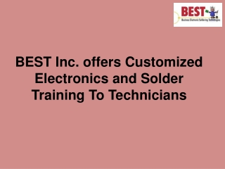 BEST Inc. offers Customized Electronics and Solder Training To Technicians