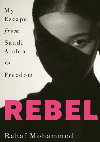 [PDF] DOWNLOAD Rebel: My escape from Saudi Arabia to freedom