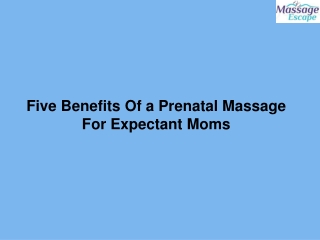 Five Benefits Of a Prenatal Massage For Expectant Moms