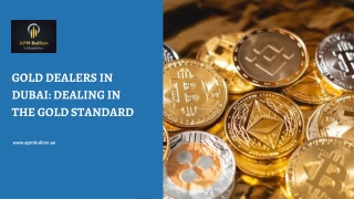 Gold Dealers In Dubai: Dealing In The Gold Standard