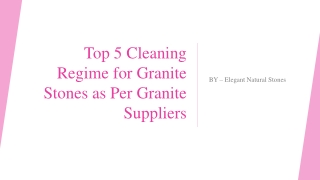 Top 5 Cleaning Regime for Granite Stones as Per Granite Suppliers​