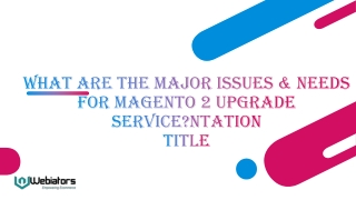 What Are The Major Issues & Needs For Magento 2 Upgrade Service