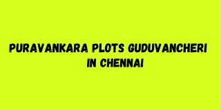 Puravankara Plots Guduvancheri in Chennai E brochure