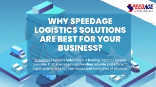 Why Choose Speedage Logistics Solutions? Speedage Logistics Services