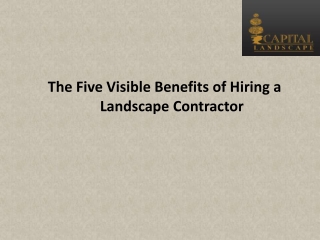 The Five Visible Benefits of Hiring a Landscape Contractor