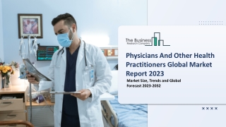 Physicians And Other Health Practitioners Market Segments 2023-2032 | Size