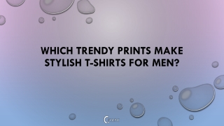 Which Trendy Prints Make Stylish T-shirts for Men?