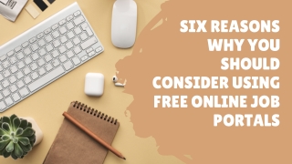 Six Reasons Why You Should Consider Using Free Online Job Portals