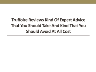 Truffoire Reviews  You Should Take and Kind That You Should Avoid at All Cost